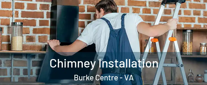  Chimney Installation Burke Centre - VA