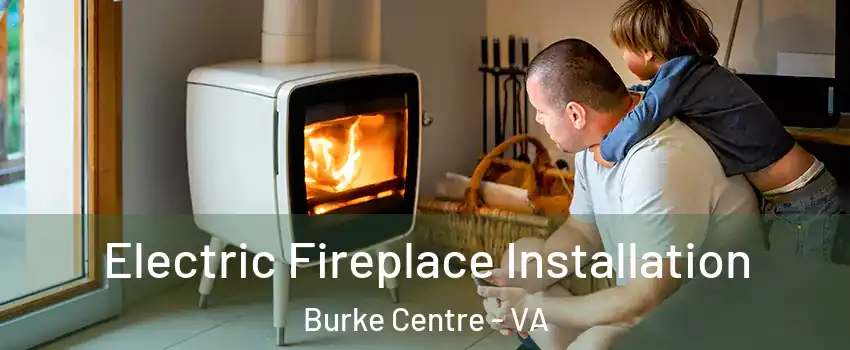 Electric Fireplace Installation Burke Centre - VA