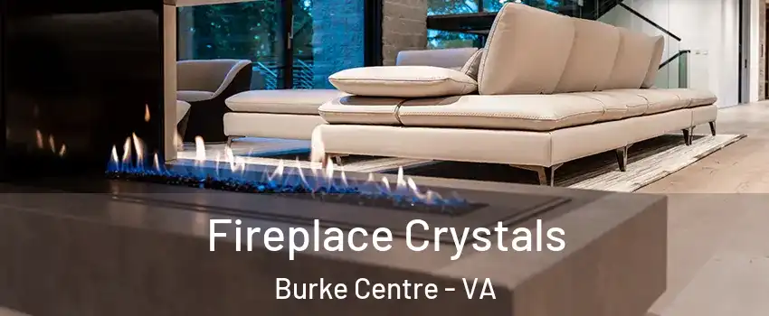  Fireplace Crystals Burke Centre - VA