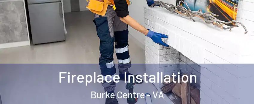  Fireplace Installation Burke Centre - VA