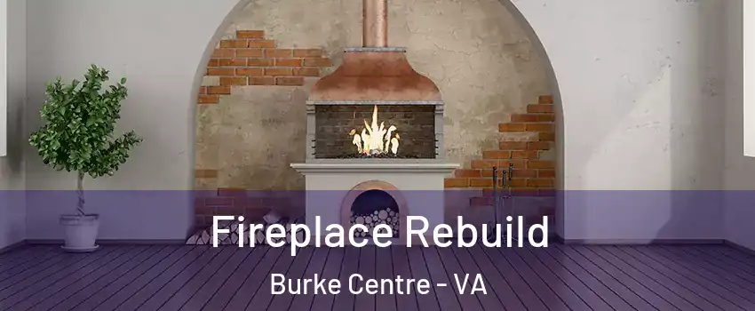  Fireplace Rebuild Burke Centre - VA