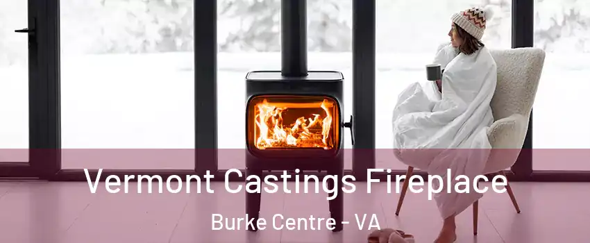  Vermont Castings Fireplace Burke Centre - VA